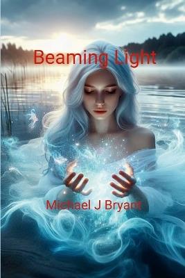 Beaming Light: Michael J Bryant - Michael J Bryant - cover