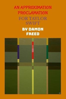 An Approximation Proclamation, for Taylor Swift - Damon Freed - cover