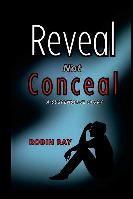 Reveal not Conceal - Robin Ray - cover