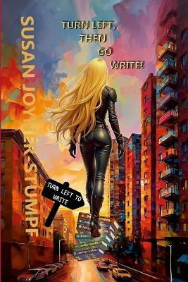 Turn Left, Then Go Write! - Susan Joyner-Stumpf - cover
