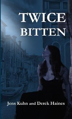 Twice Bitten - Jens Kuhn,Derek Haines - cover
