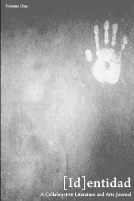 [Id]entidad: A Collaborative Literature and Arts Journal, Volume One - [Id]entidad - cover