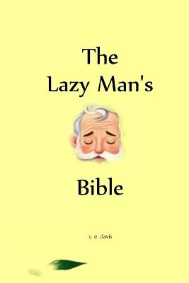 The Lazy Man's Bible - C E Davis - cover