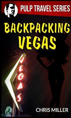Backpacking Vegas - Chris Miller - cover