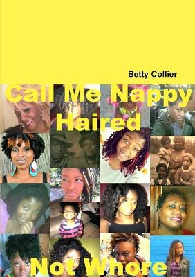 Call Me Nappy Haired Not Whore - Betty Collier - cover