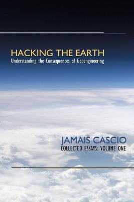 Hacking the Earth - Jamais Cascio - cover