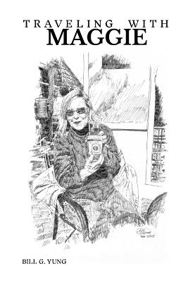 Traveling with Maggie - Bill G Yung - cover