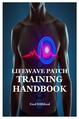 Lifewave Patch Training Handbook - Fred Williford - cover