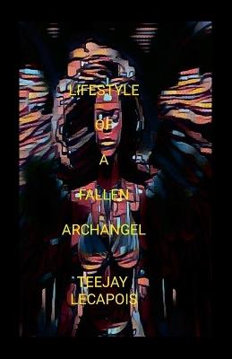 Lifestyle Of A Fallen Archangel - Teejay Lecapois - cover