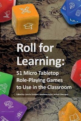 Roll for Learning: 51 Micro Tabletop Role-Playing Games to Use in the Classroom - cover