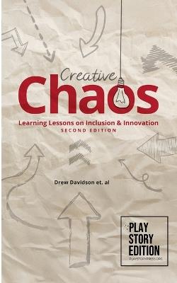 Creative Chaos (2nd Edition): Learning Lessons on Inclusion & Innovation Making the Magic - Drew Davidson,Et Al - cover