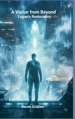 A Visitor from Beyond: Logan's Restoration