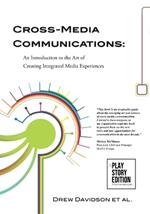 Cross-Media Communications: An Introduction to the Art of Creating Integrated Media Experiences