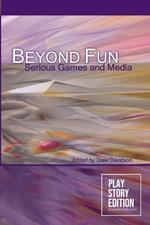 Beyond Fun: Serious Games and Media