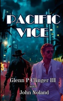 Pacific Vice - Glenn P Clinger,John Noland - cover