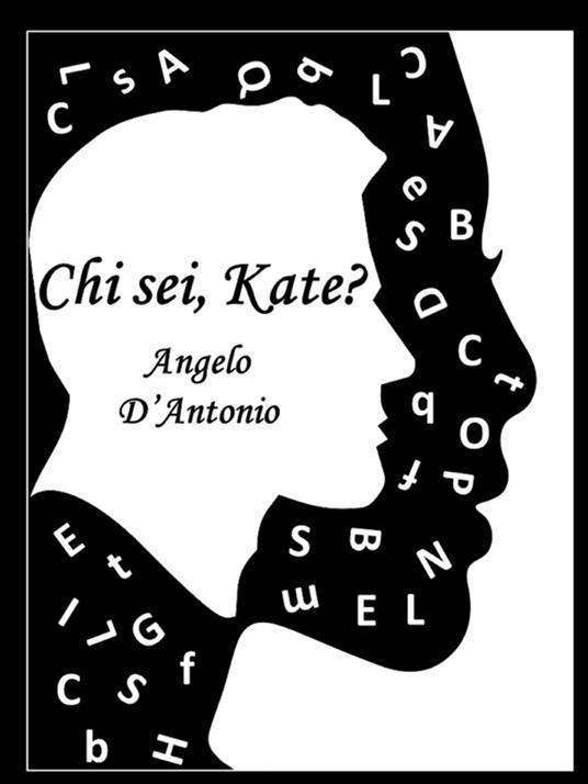 Chi sei, Kate? - Angelo D'Antonio - ebook