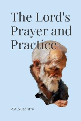 The Lord's Prayer in Practice - Paul Sutcliffe - cover
