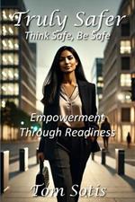 Truly Safer: Empowerment Through Readiness