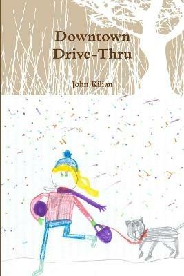 Downtown Drive-Thru paperback - John Kilian - cover