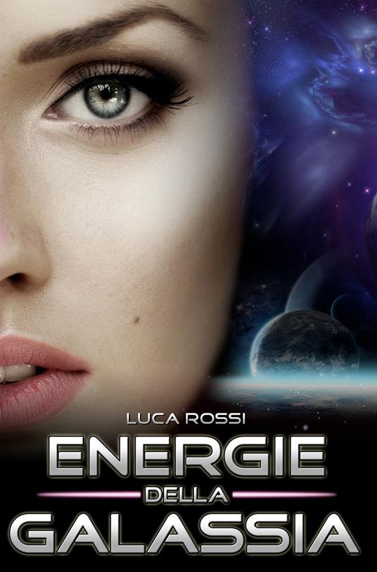 Energie della Galassia - Luca Rossi - ebook