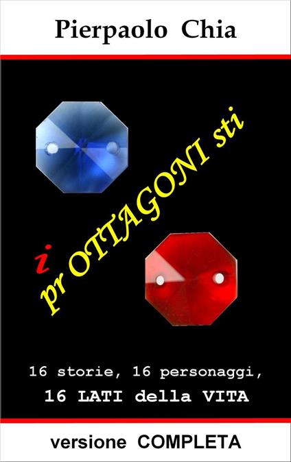 i prOTTAGONIsti - versione COMPLETA - Pierpaolo Chia - ebook