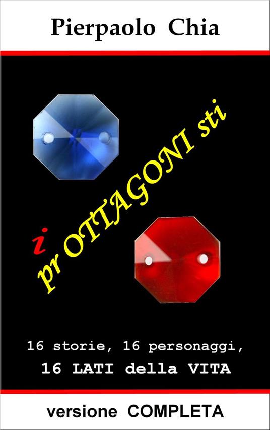 i prOTTAGONIsti - versione COMPLETA - Pierpaolo Chia - ebook