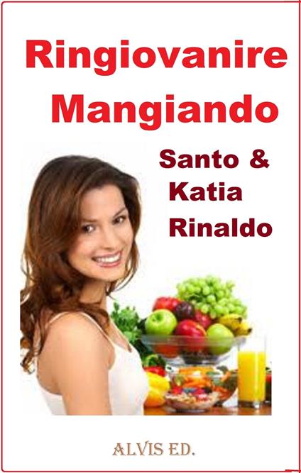 Ringiovanire Mangiando - Santo & Katia Rinaldo - ebook