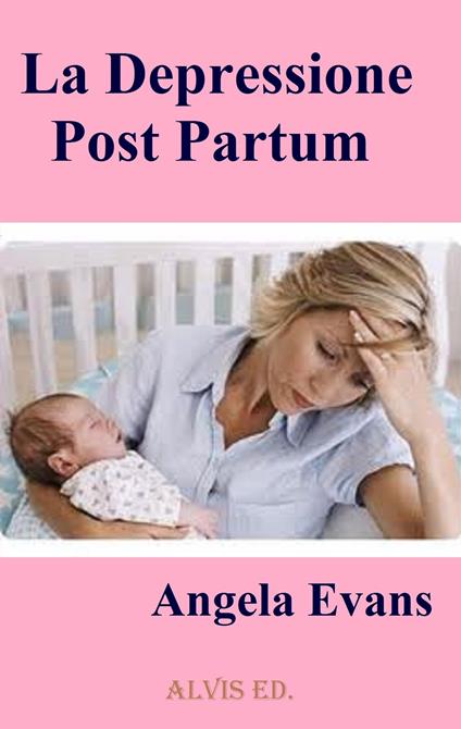 La Depressione Post Partum - Angela Evans - ebook