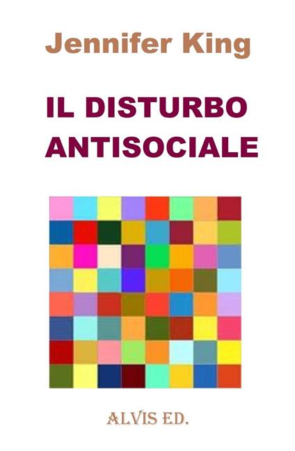 Il Disturbo Antisociale - Jennifer King - ebook