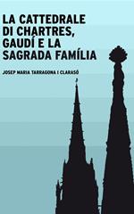 La cattedrale di Chartres, Gaudí e la Sagrada Família