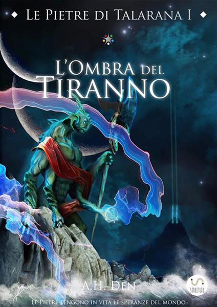 L' ombra del tiranno. Le pietre di Talarana. Vol. 1 - Alessandro H. Den - ebook