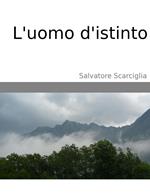 L'uomo d'istinto