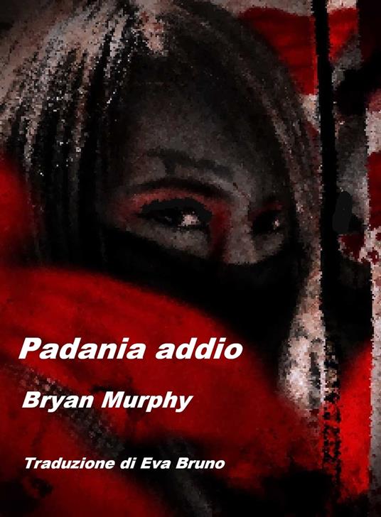Padania addio - Bryan Murphy - ebook