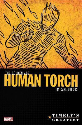 Timely's Greatest: The Golden Age Human Torch By Carl Burgos Omnibus - Carl Burgos - cover
