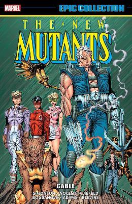 New Mutants Epic Collection: Cable - Louise Simonson,Dwight Jon Zimmerman,Chris Claremont - cover