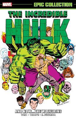 Incredible Hulk Epic Collection: And Nowthe Wolverine - Len Wein - cover