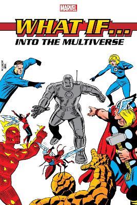 What If?: Into The Multiverse Omnibus Vol. 1 - Peter B Gillis,Roy Thomas,Danny Fingeroth - cover