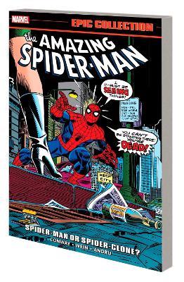 Amazing Spider-Man Epic Collection: Spider-Man or Spider-Clone? - Gerry Conway,Marvel Various - cover