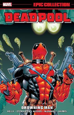 Deadpool Epic Collection: Drowning Man - Joe Kelly,Marvel Various - cover