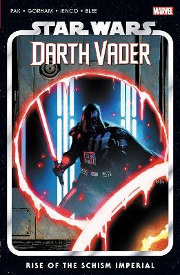 Star Wars: Darth Vader by Greg Pak Vol. 9 - Rise of The Schism Imperial - Greg Pak - cover