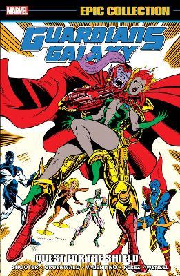 Guardians of The Galaxy Epic Collection: Quest For The Shield - Jim Shooter,David Michelinie,Bill Mantlo - cover