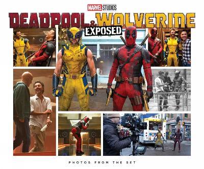 Marvel Studios' Deadpool & Wolverine: Exposed - Photos From The Set - Jess Harrold - cover