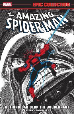 Amazing Spider-Man Epic Collection: Nothing Can Stop The Juggernaut - Roger Stern,Bill Mantlo,Jan Strnad - cover