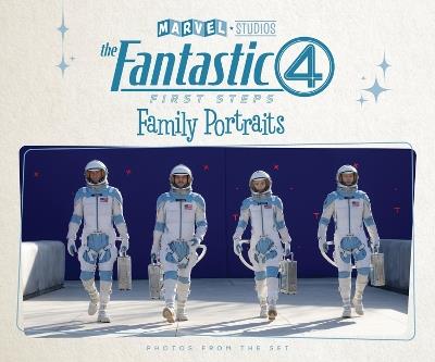 Marvel Studios' The Fantastic Four: First Steps - Family Portraits: Photos From The Set - Jess Harrold - cover