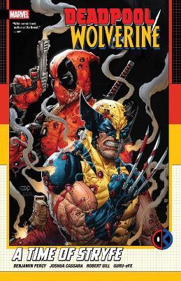 Deadpool/Wolverine: A Time Of Stryfe - Benjamin Percy - cover