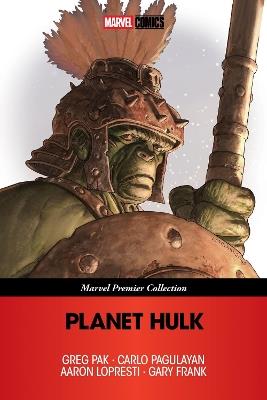 Planet Hulk (Marvel Premier Collection) - Greg Pak - cover