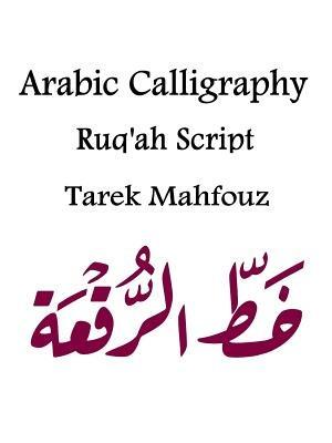 Arabic Calligraphy: Ruq'ah Script - Tarek Mahfouz - copertina