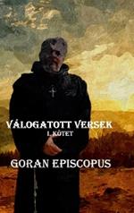 Goran Episcopus: Válogatott Versek I. Kötet