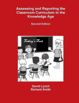 Assessing and Reporting the Classroom Curriculum in the Knowledge Age - David Lynch,Richard Smith - cover