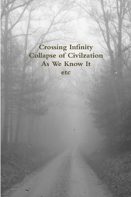 Crossing Infinity - Collapse of Civilzation As We Know It Etc - tom weathers - cover